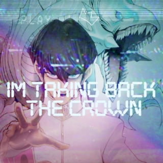 I'M TAKING BACK THE CROWN
