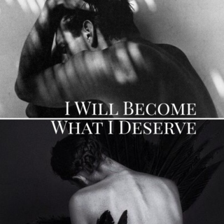 I Will Become What I Deserve