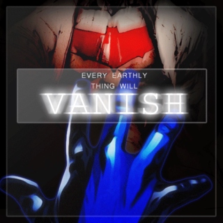 Every Earthly Thing Will Vanish