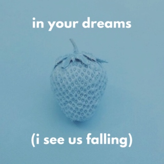 in your dreams (i see us falling)