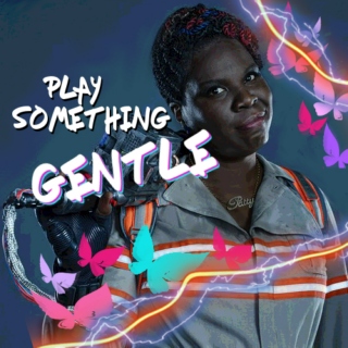play something gentle