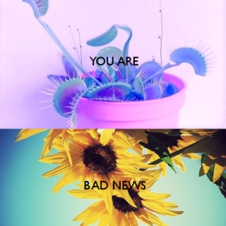 you're bad news