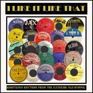 I Like It Like That - Righteous Rhythms From The Extreme Old School