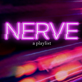 Nerve, a playlist