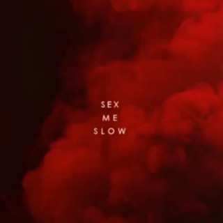 Sex Me Slow
