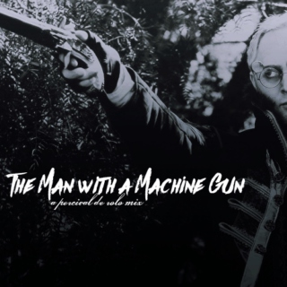 The Man with a Machine Gun - a Percival de Rolo mix