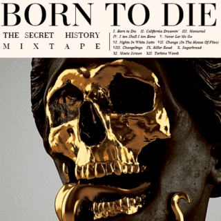 Born to die: The Secret History Mixtape.
