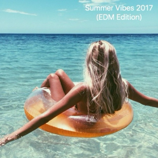 Summer Vibes 2017 (EDM Edition)