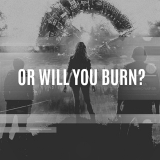 OR WILL YOU BURN? 