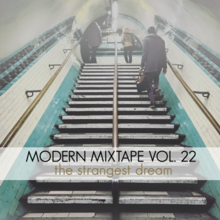 Modern Mixtape Vol. 22: The Strangest Dream