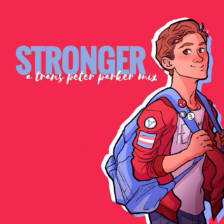 STRONGER // a trans peter parker mix