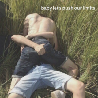 baby let's push our limits || ronan + gansey