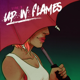Side B: Up in Flames