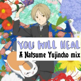 You Will Heal: A Natsume Yujincho Mix