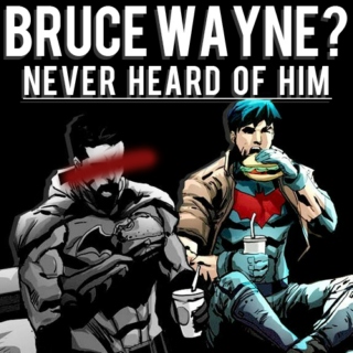 bruce wayne? never heard of him