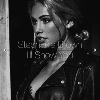 Stephanie Brown | I'll Show You