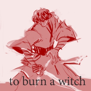 To Burn A Witch