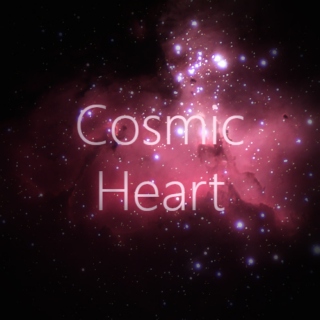 Cosmic Heart*･ﾟ✧
