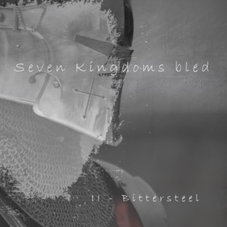 Seven kingdoms bled : II - Bittersteel