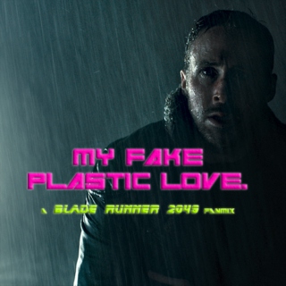 my fake plastic love.