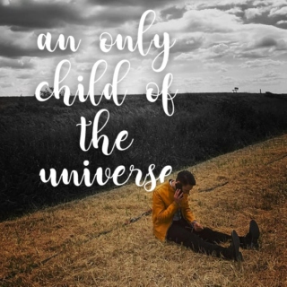An only child of the universe