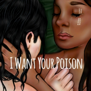I Want Your Poison