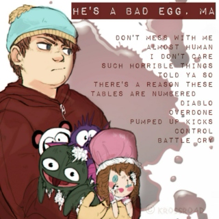 He's a bad egg, Ma.