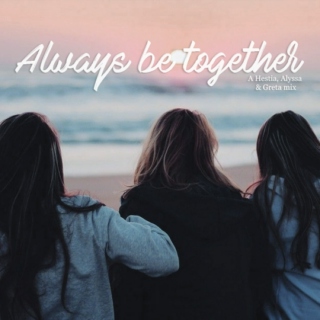 Always be together