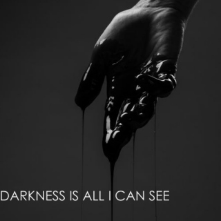 darkness is all i can see