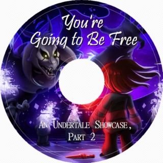 You're Going to Be Free: An Undertale Showcase, Part 2