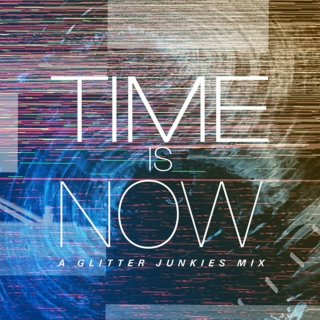 Time is Now - A Glitter Junkies Mix
