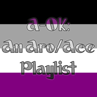 A-OK: An Aro/Ace Playlist