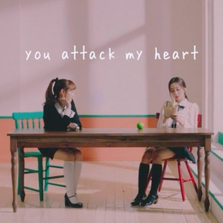 you attack my heart