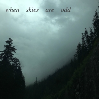 when skies are odd