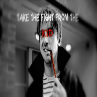 take the fight from the kid