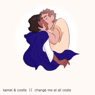 kamet & costis || change me at all costs