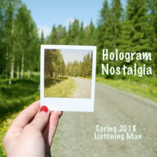 Hologram Nostalgia - LM Spring 2018
