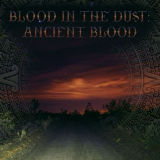 Blood In The Dust II: Ancient Blood