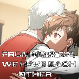 From Now On, We Have Each Other...