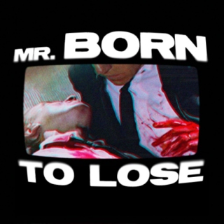 mr. born to lose