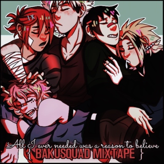 { all i ever need was a reason to believe } bakusquad