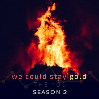 we could stay gold [pt 2, The 100 mix]