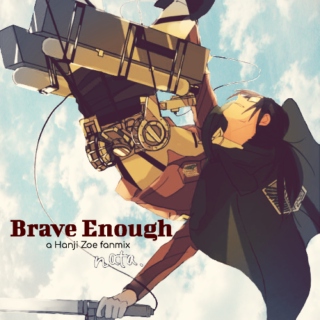 ❝ Brave Enough ❞ 