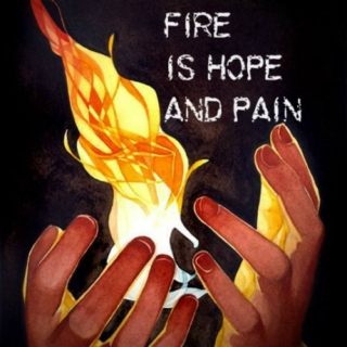 Fire | is Hope | and Pain