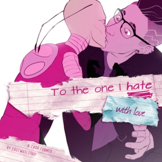 ZaDr - To The One I Hate, With Love