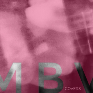 Covers - MBV