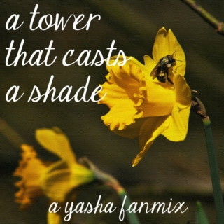 a tower that casts a shade - a yasha fanmix