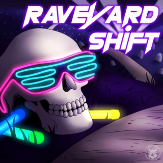 Raveyard Shift