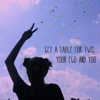 get a table for two; your ego and you.