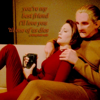 you're my best friend i'll love you 'til one of us dies | a kira/odo mix